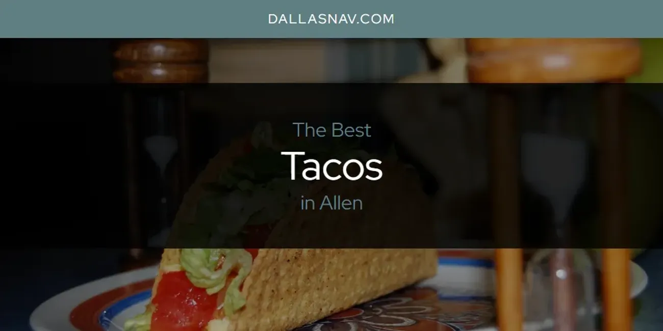 The Absolute Best Tacos in Allen  [Updated 2025]