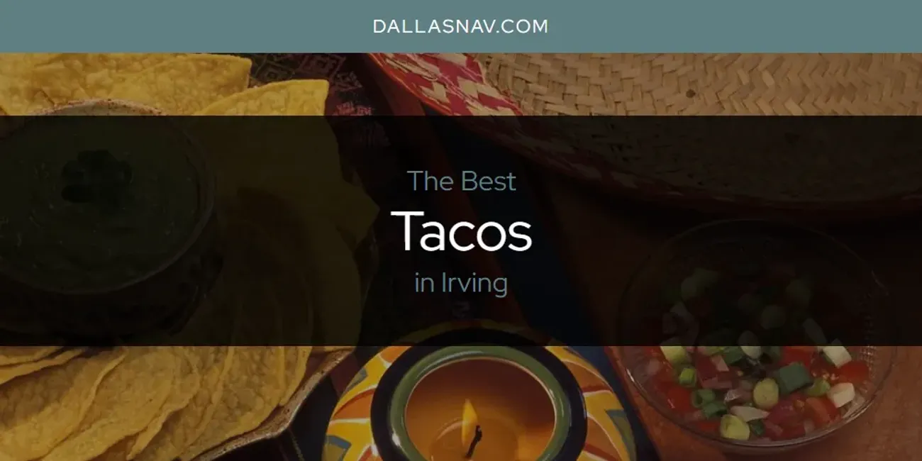 The Absolute Best Tacos in Irving  [Updated 2025]