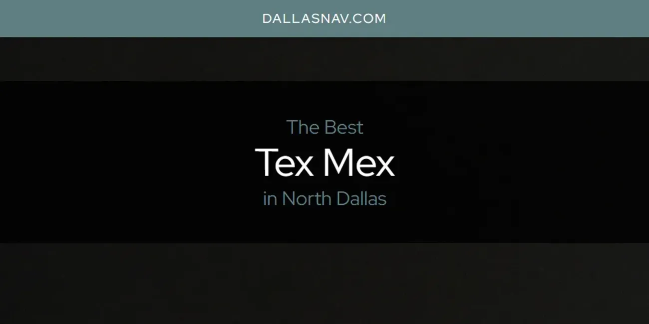 North Dallas' Best Tex Mex [Updated 2025]