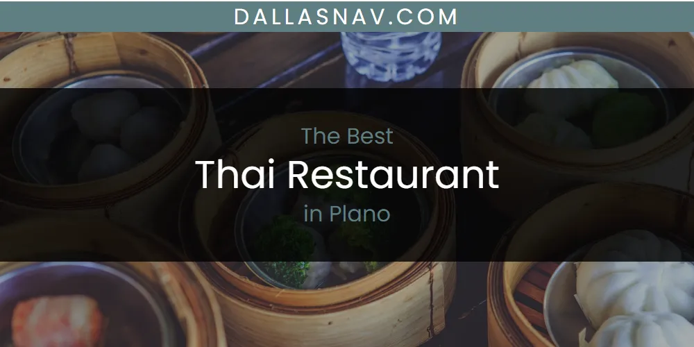 Plano's Best Thai Restaurant [Updated 2025]
