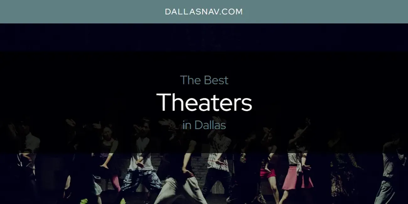 The Absolute Best Theaters in Dallas  [Updated 2025]