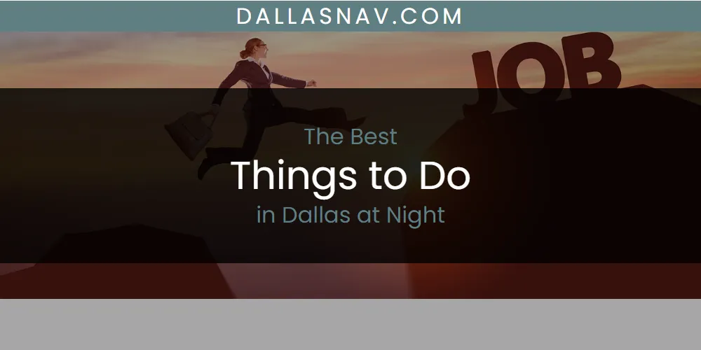The Absolute Best Things to Do in Dallas at Night  [Updated 2025]