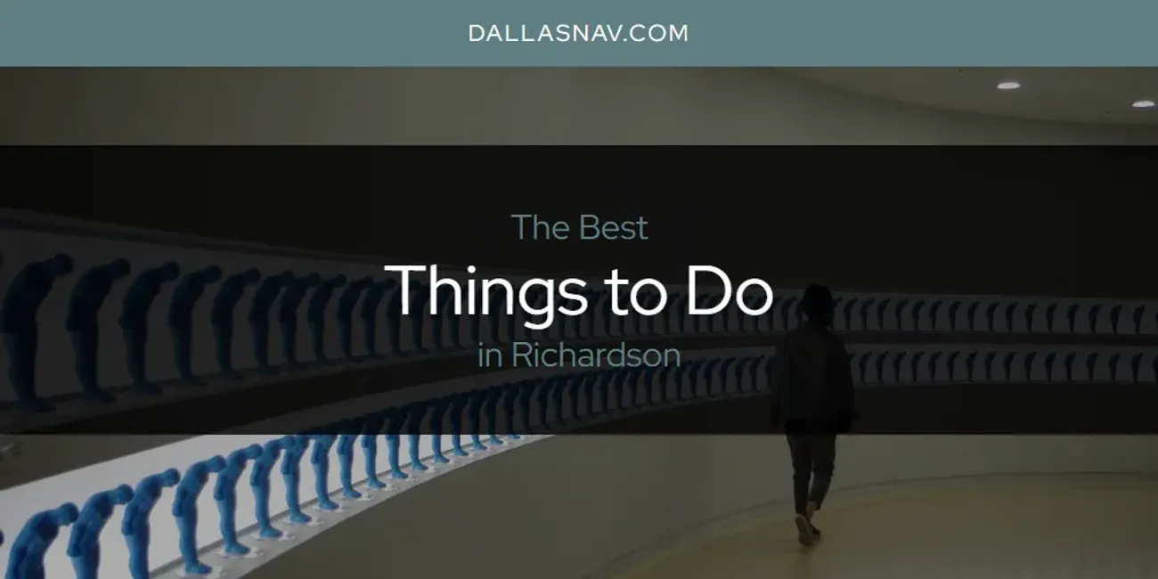 Richardson's Best Things to Do [Updated 2025]
