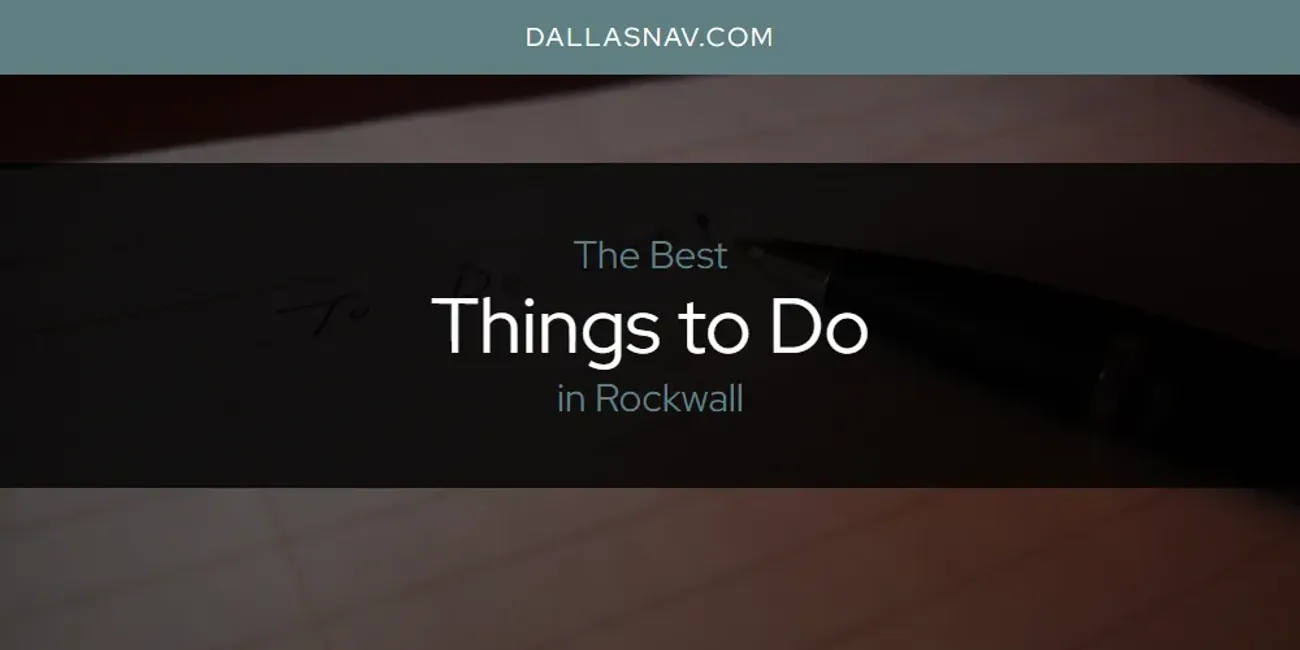 Rockwall's Best Things to Do [Updated 2025]