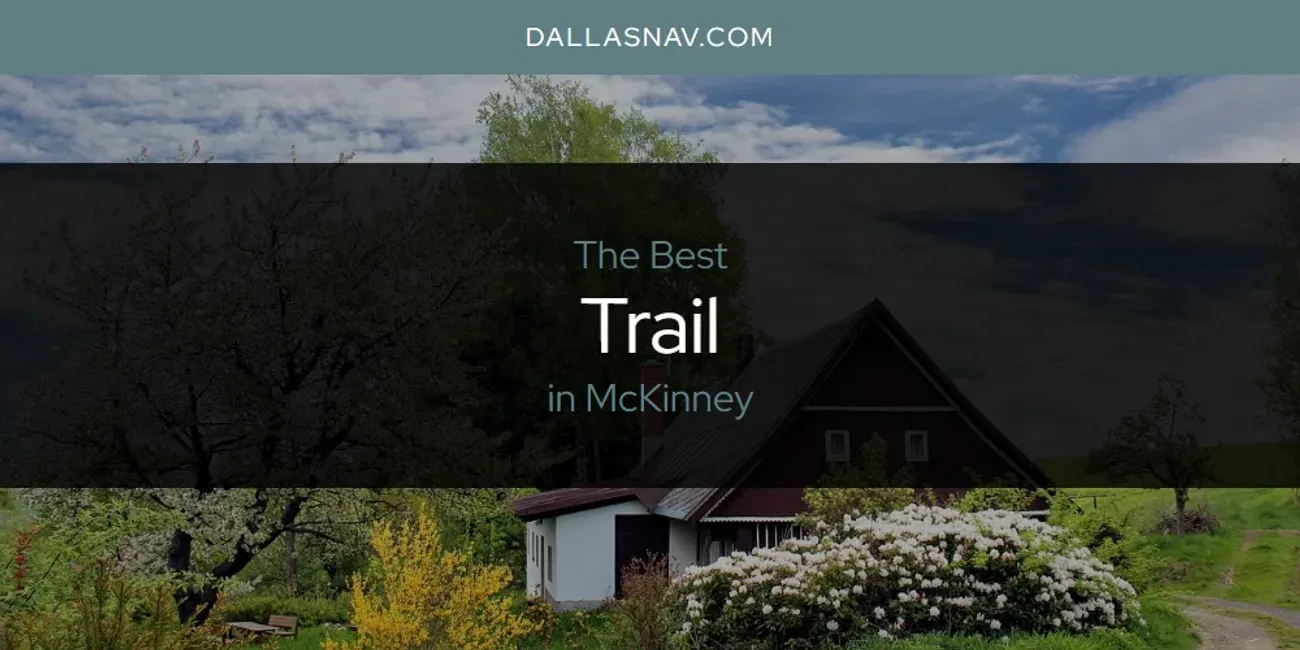 McKinney's Best Trail [Updated 2025]
