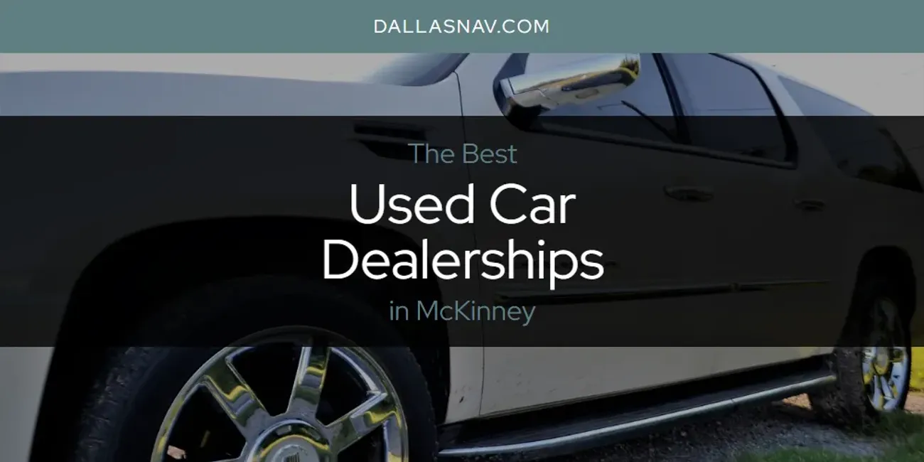 McKinney's Best Used Car Dealerships [Updated 2025]