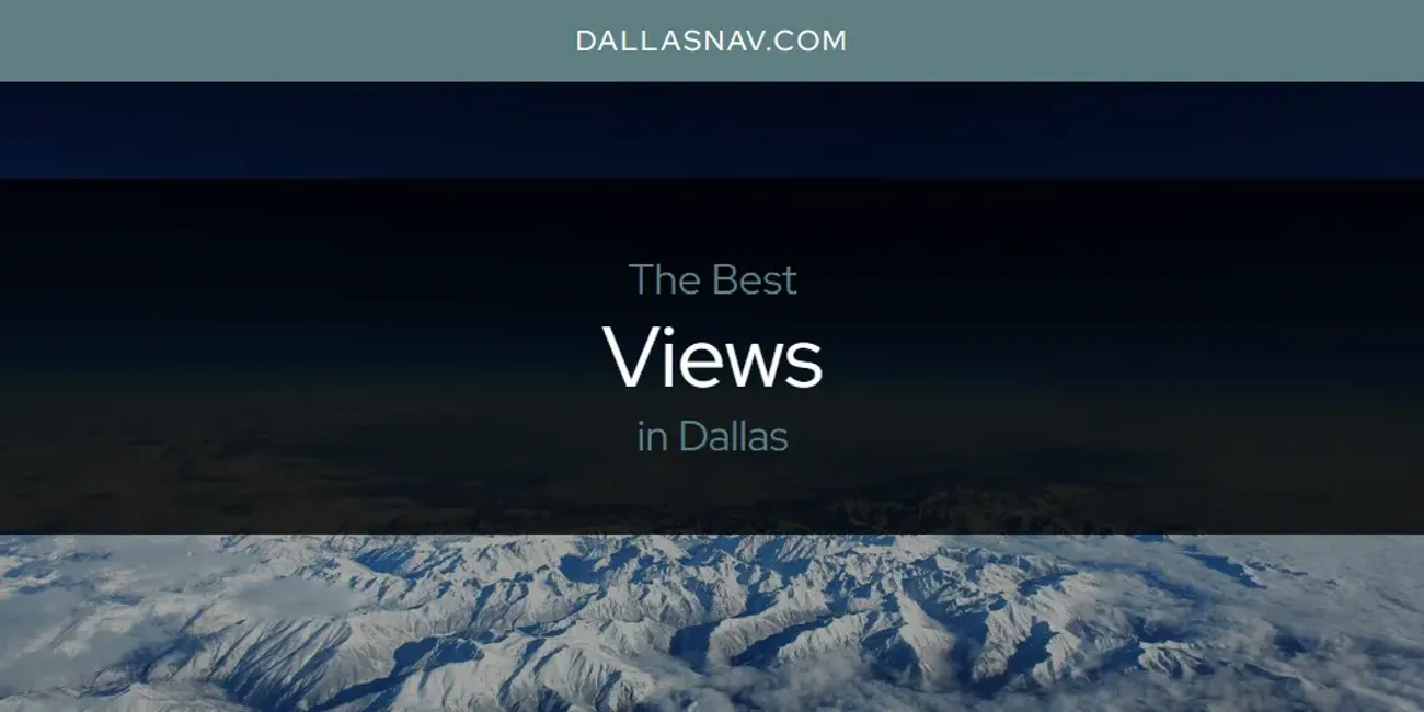 The Absolute Best Views in Dallas  [Updated 2025]