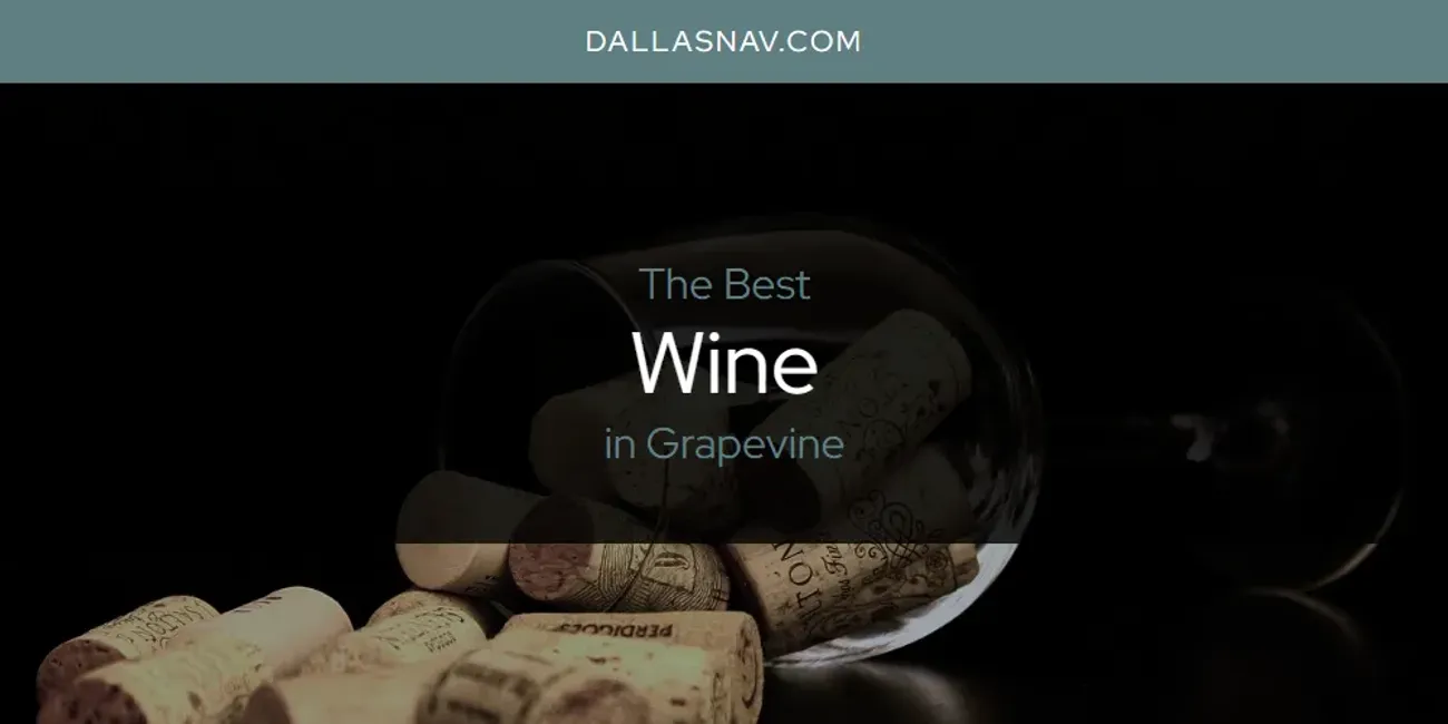 The Absolute Best Wine in Grapevine  [Updated 2025]