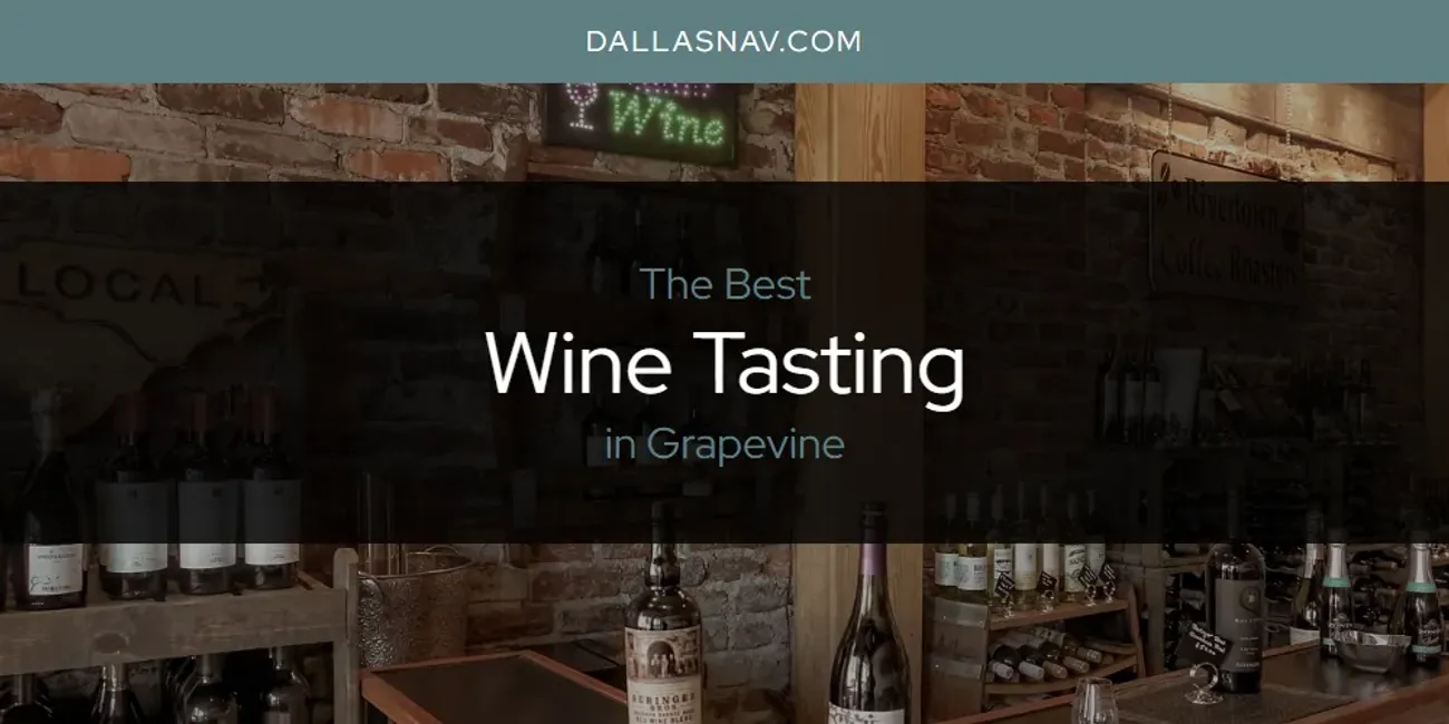 The Absolute Best Wine Tasting in Grapevine  [Updated 2025]